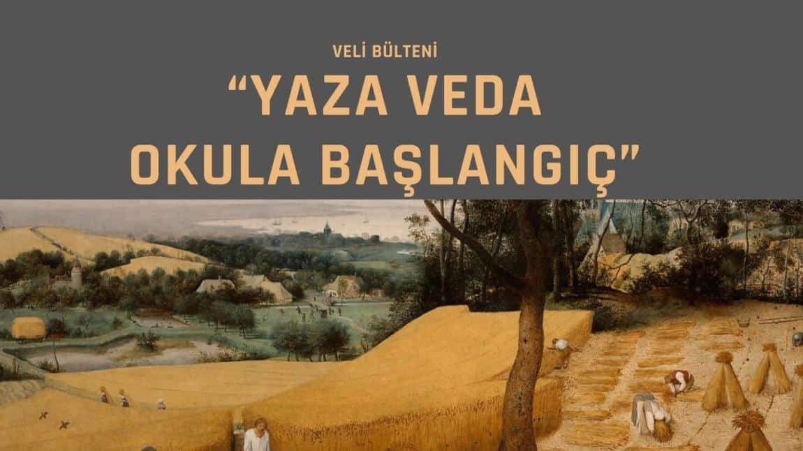 VELİ BÜLTENİ SAYI 5 - YAZA VEDA OKULA BAŞLANGIÇ